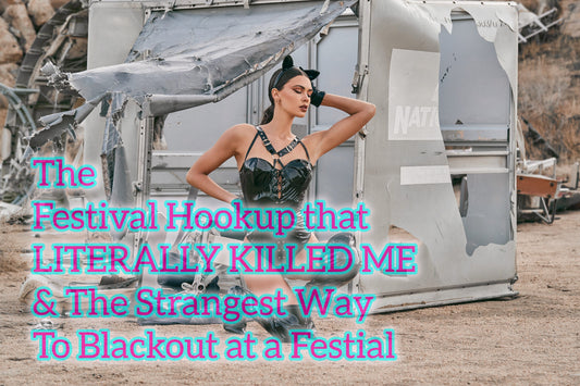 The Festival Hookup that Literally Killed Me & Strangest Way to Blackout