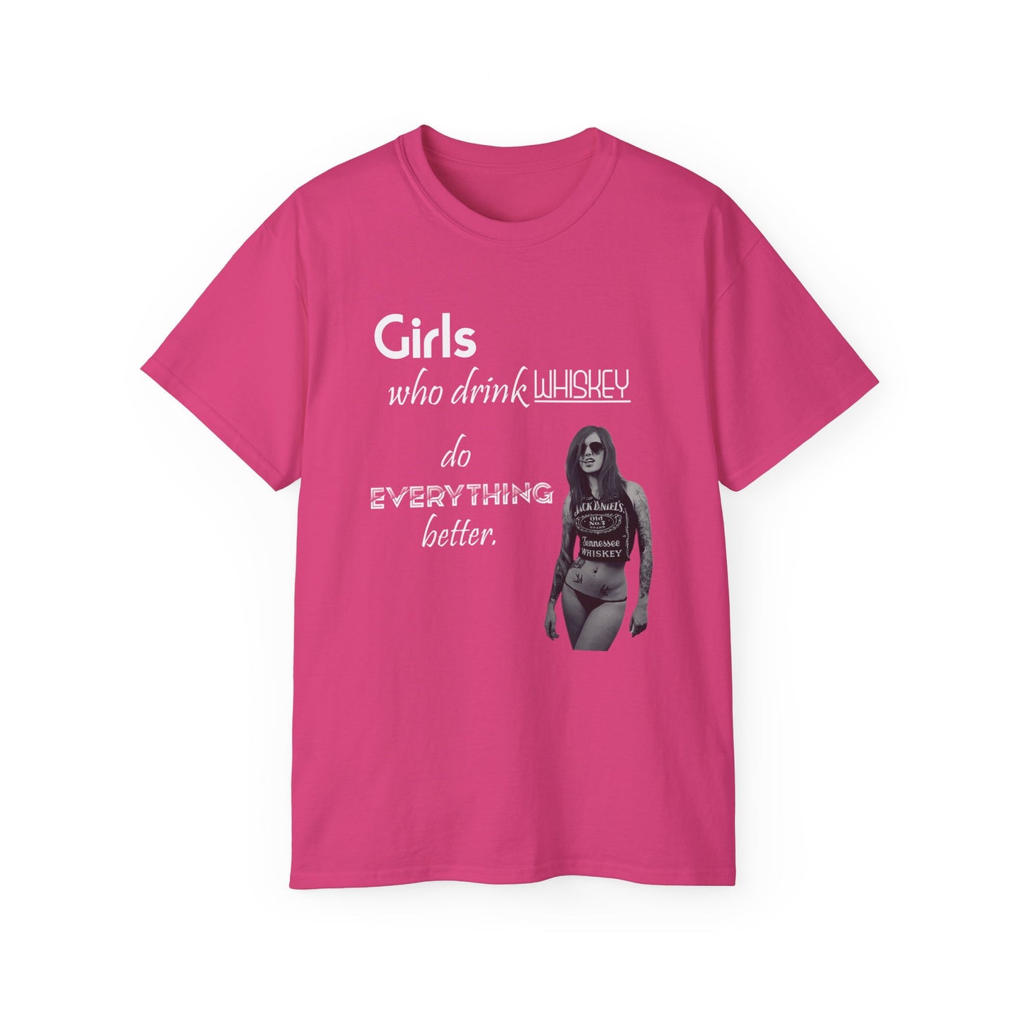Girls Who Drink Whiskey Do Everything Better T Shirt Womens Mens Unisex Tee