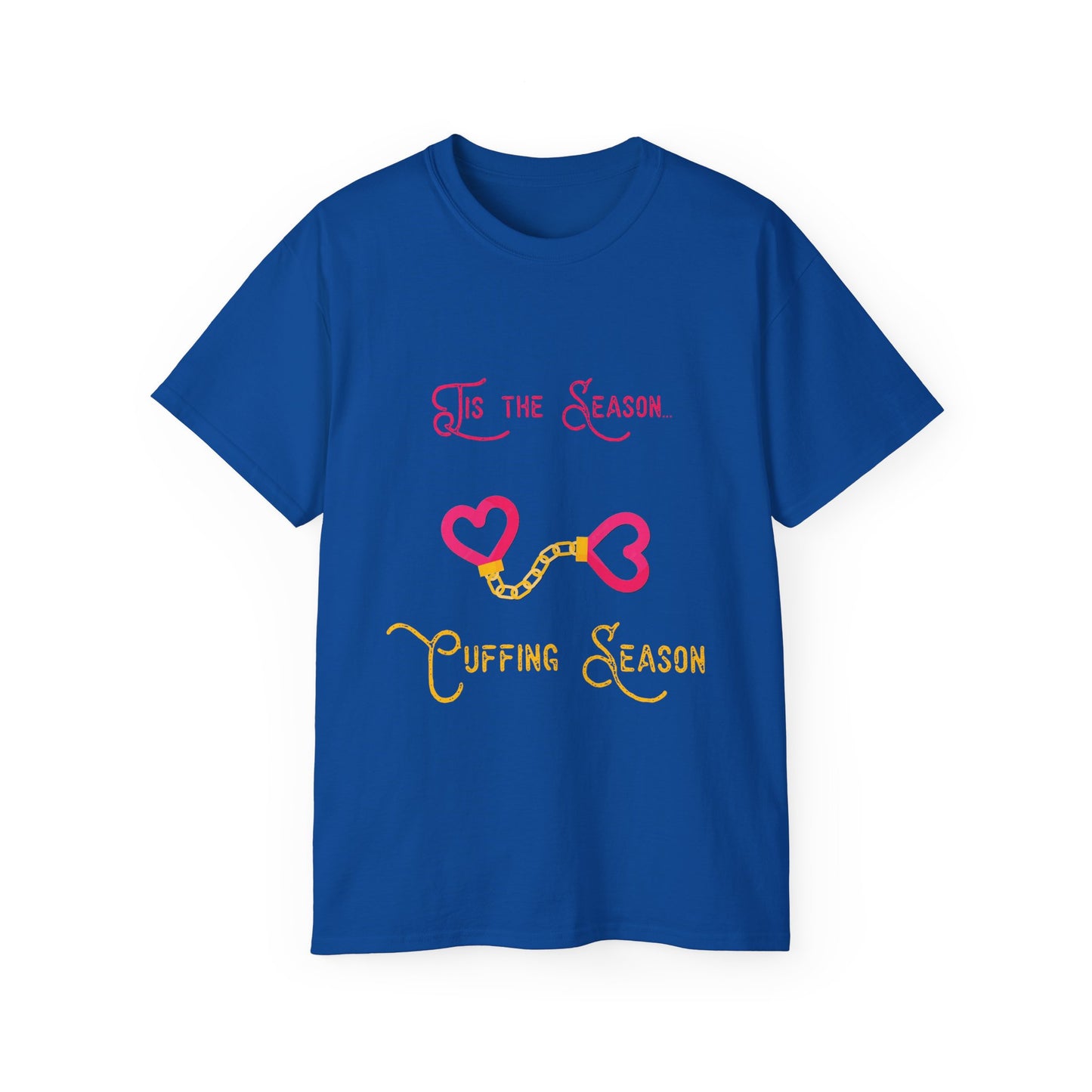 Cuffing Season T Shirt Ultra Cotton Tee for Mens Womens Unisex