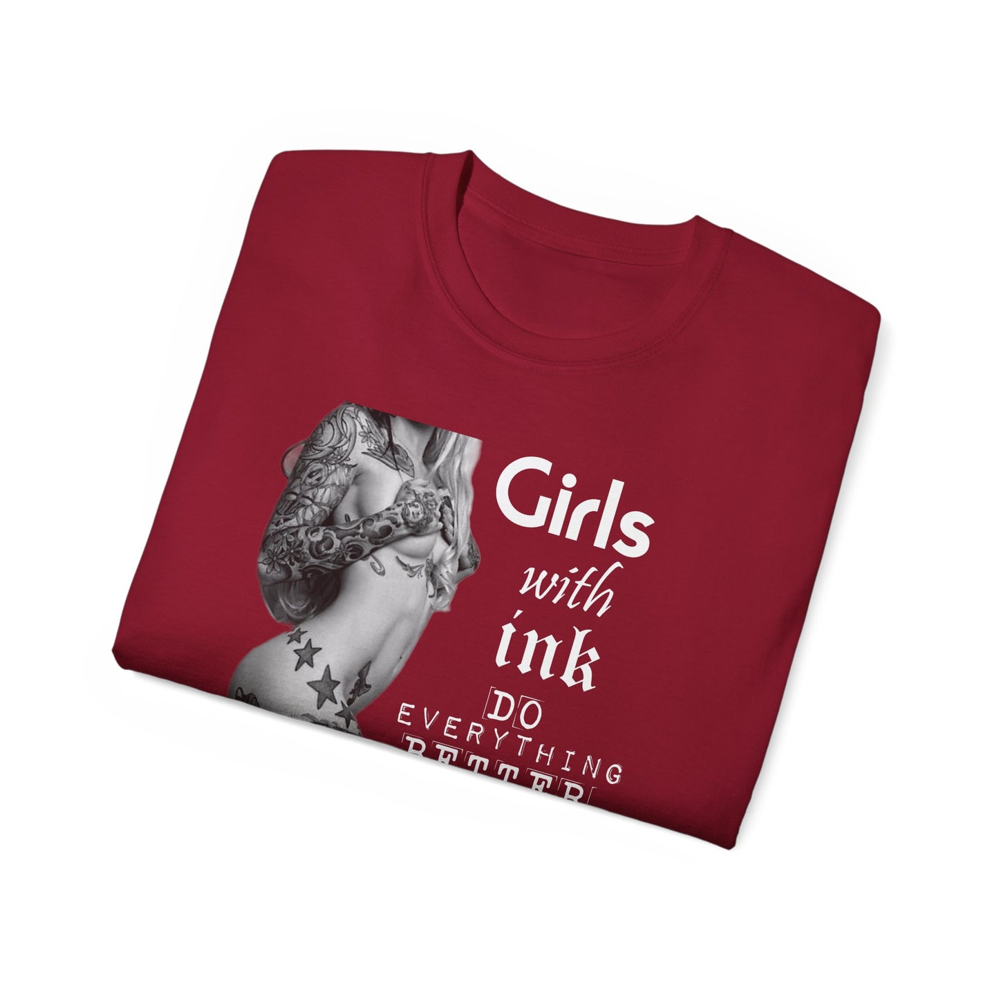 Girls with Ink Do EVERYTHING Better Tattoo Woman T Shirt | Nude Art Photography | Sweat Proof Tee | Womens Mens Unisex