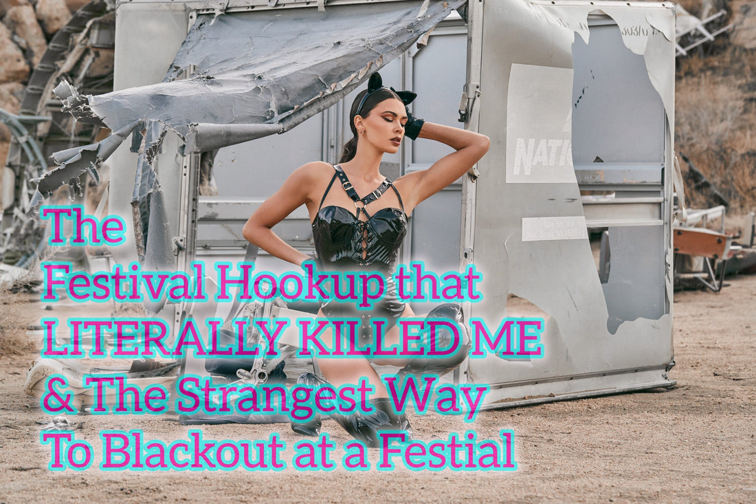 The Festival Hookup that Literally Killed Me & Strangest Way to Blackout