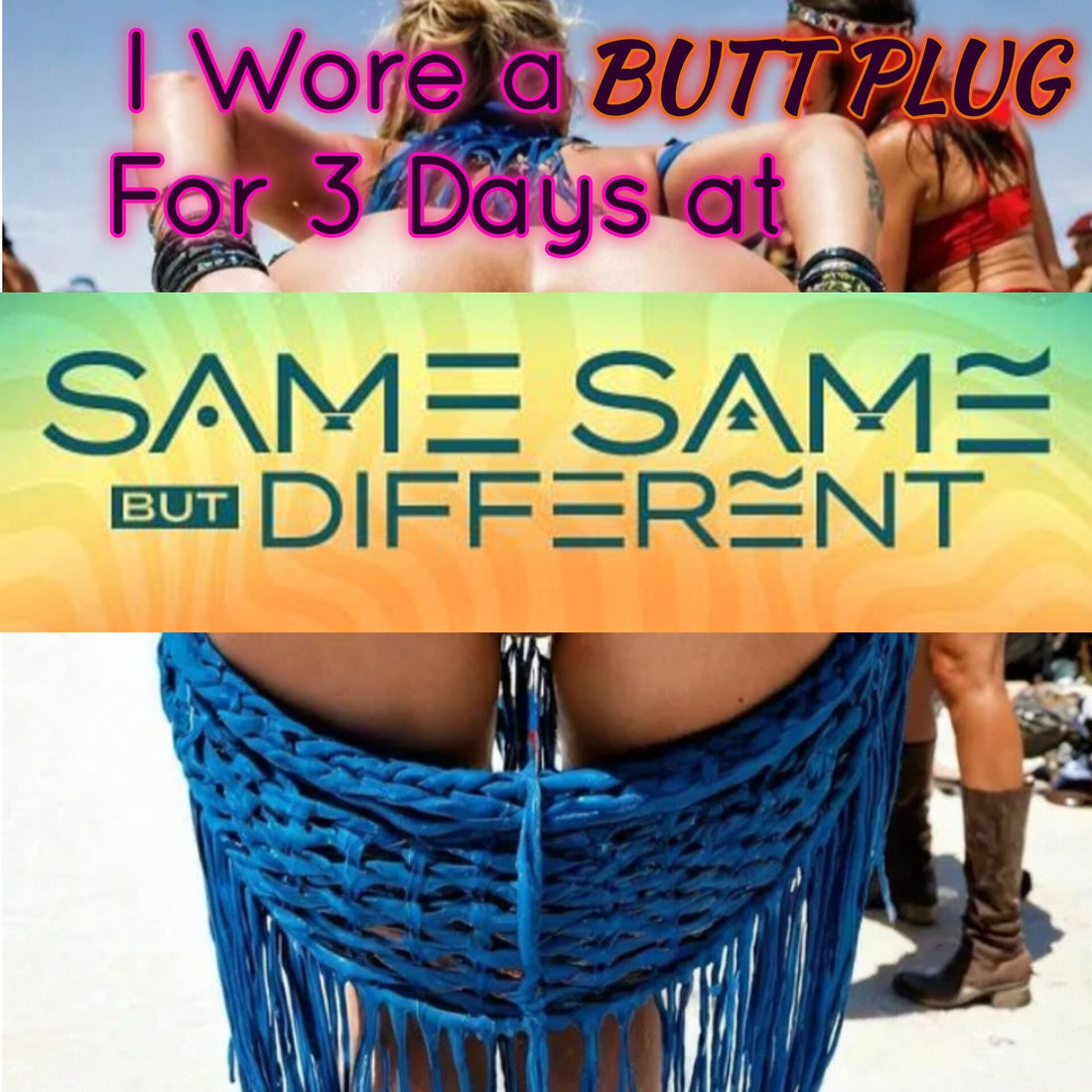 I Wore a Butt Plug for 3 Days at Same Same But Different 2025