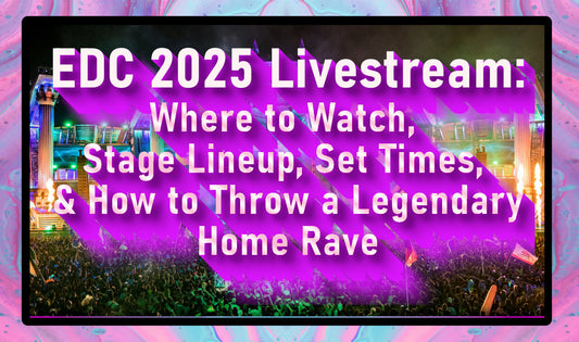 EDC 2025 Livestream: Where to Watch, Set Times, and How to Throw a Legendary Home Rave