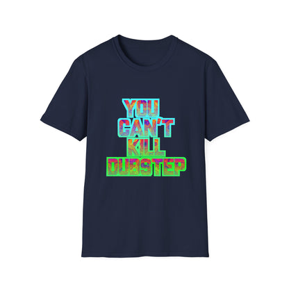 You Can't Kill Dubstep Softstyle Rave T-Shirt Music Festival Tee Mens Womens Unisex Music Lover Gift, Ravewear, Festival Wear, Streetwear