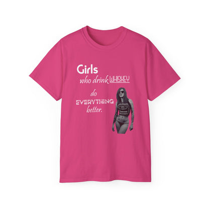 Girls Who Drink Whiskey Do Everything Better T Shirt Womens Mens Unisex Tee