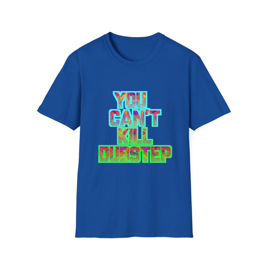 You Can't Kill Dubstep Softstyle Rave T-Shirt Music Festival Tee Mens Womens Unisex Music Lover Gift, Ravewear, Festival Wear, Streetwear