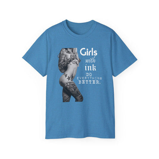 Girls with Ink Do EVERYTHING Better Tattoo Woman T Shirt | Nude Art Photography | Sweat Proof Tee | Womens Mens Unisex