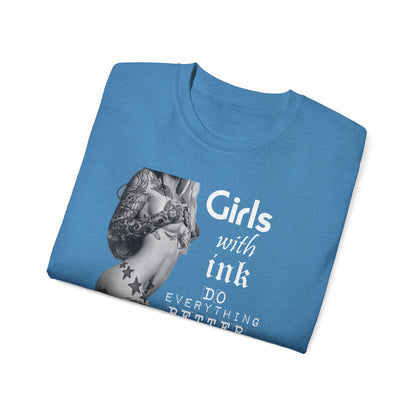 Girls with Ink Do EVERYTHING Better Tattoo Woman T Shirt | Nude Art Photography | Sweat Proof Tee | Womens Mens Unisex