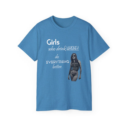 Girls Who Drink Whiskey Do Everything Better T Shirt Womens Mens Unisex Tee