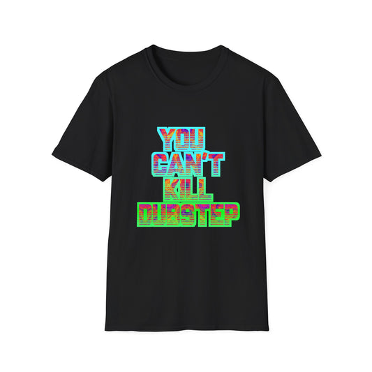 You Can't Kill Dubstep Softstyle Rave T-Shirt Music Festival Tee Mens Womens Unisex Music Lover Gift, Ravewear, Festival Wear, Streetwear